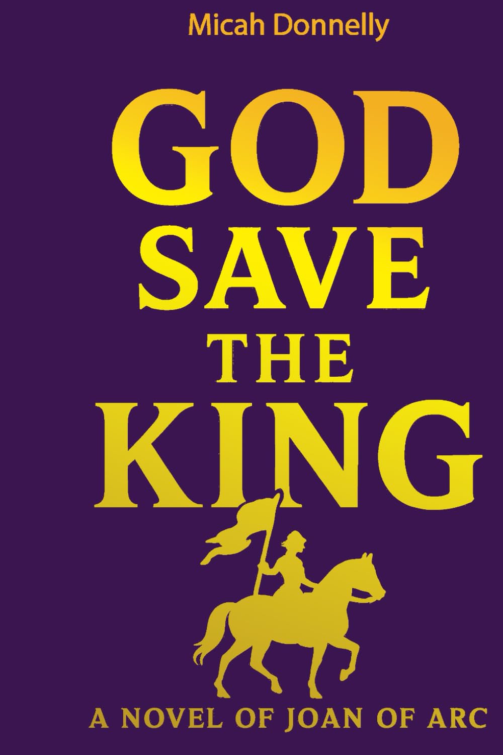 God Save The King (And This Teenage Girl He Sent): Joan Of Arc