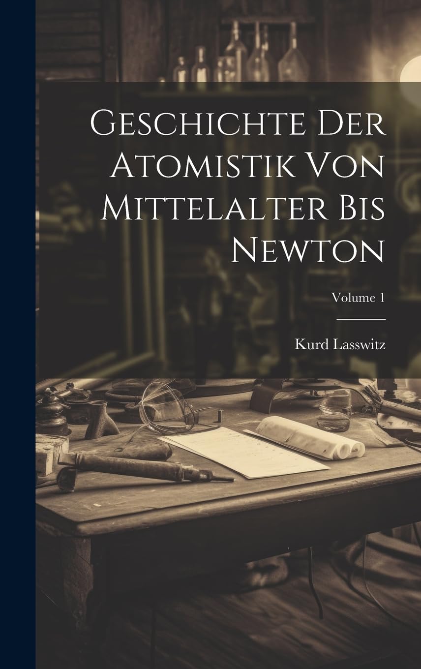 Geschichte der Atomistik Volume 1 edición de coleccionista para eruditos