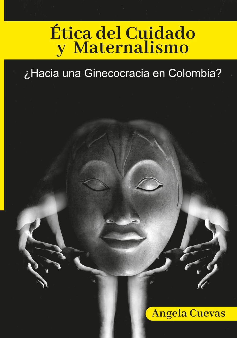 Ética del Cuidado y Maternalismo: ¿Hacia una ginecocracia en Colombia? (Ethics of care and maternalism)