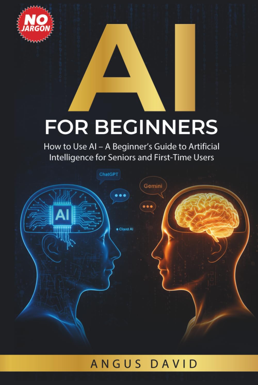 AI for Beginners: How to Use AI – A Beginner’s Guide to Artificial Intelligence for Seniors and First-Time Users