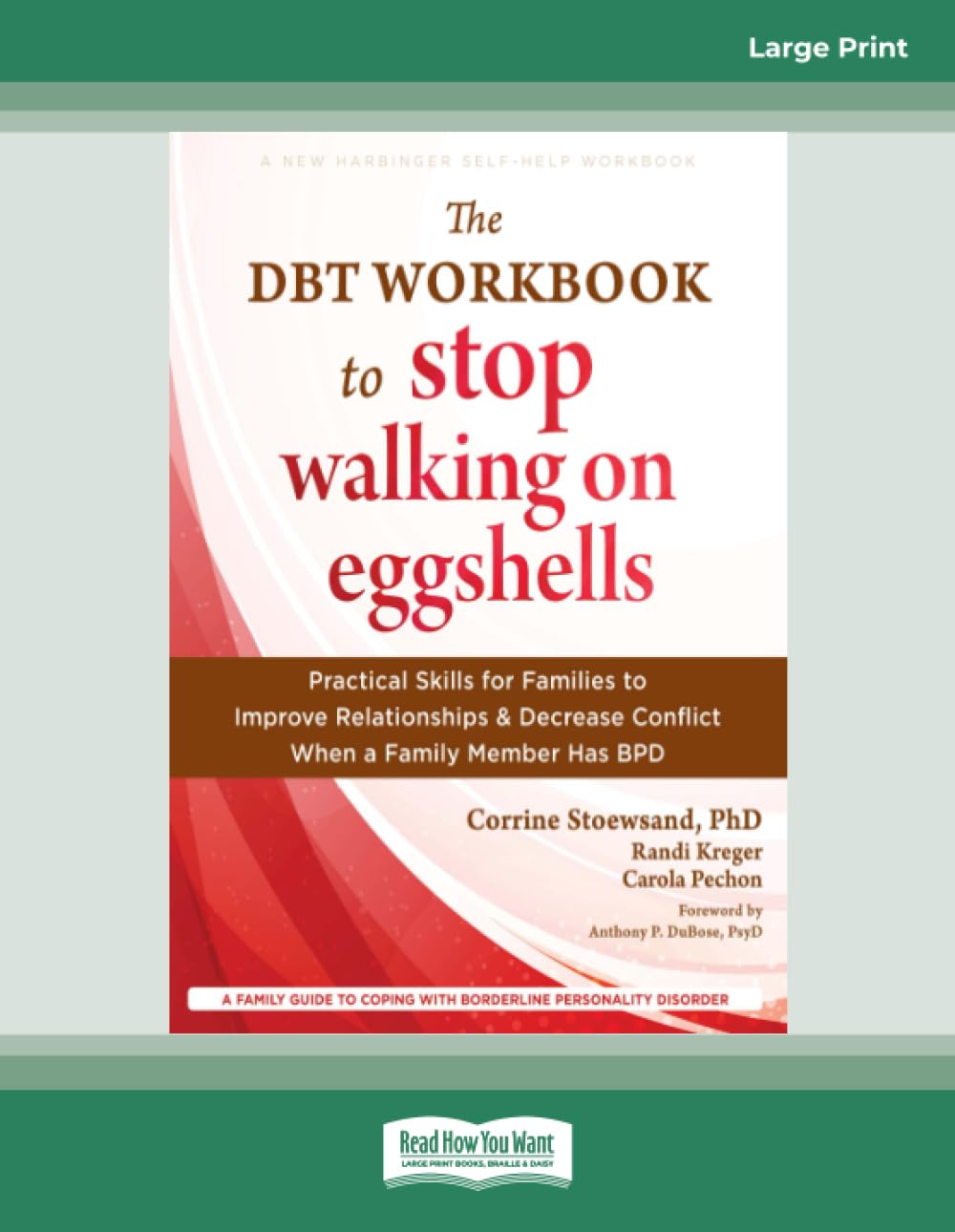 The DBT Workbook to Stop Walking on Eggshells: Practical Skills for Families to Improve Relationships and Decrease Conflict When a Family Member Has BPD (Large Print Edition)
