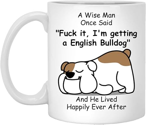 Taza divertida para mujeres dueñas de mascotas – Taza para café «A Wise Woman Once Said», blanca, 325 ml., Bulldog inglés - Wise Man 2