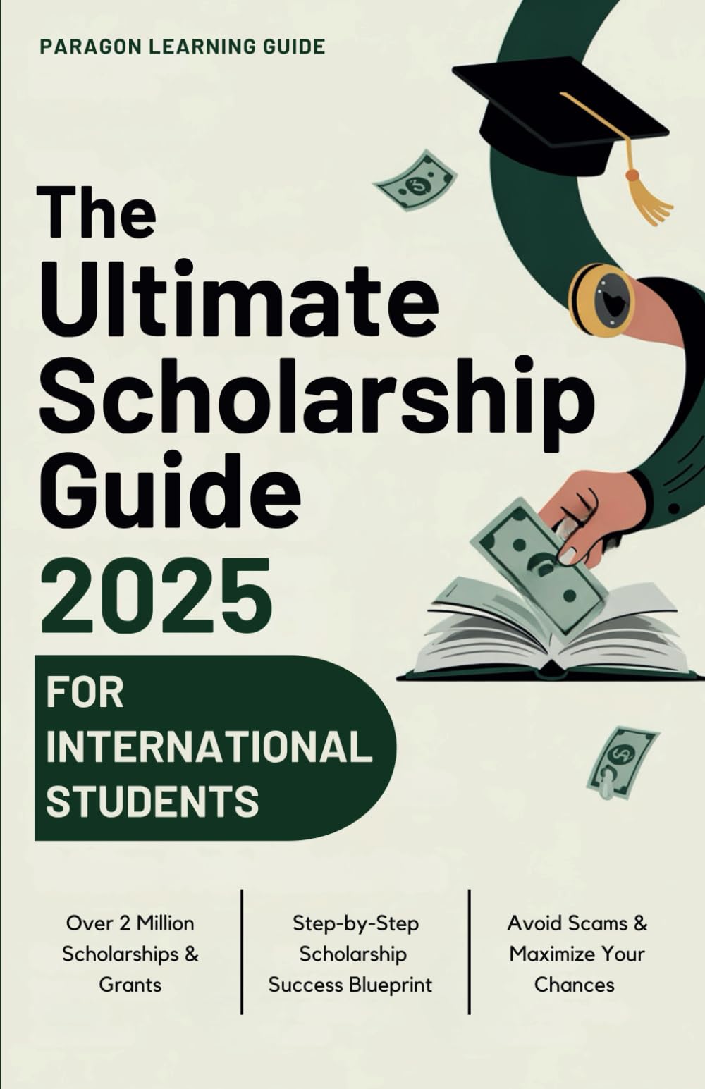 The Ultimate Scholarship Guide 2025 For International Students: Winning Grants, Scholarships & Tuition-Free Education