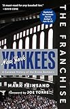 The Franchise: New York Yankees: A Curated History of the Bronx Bombers