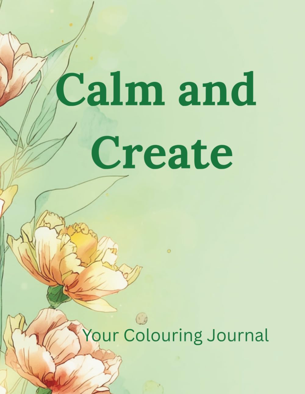 Calm and Create: A Gentle Colouring & Journaling Space to Slow Your Mind