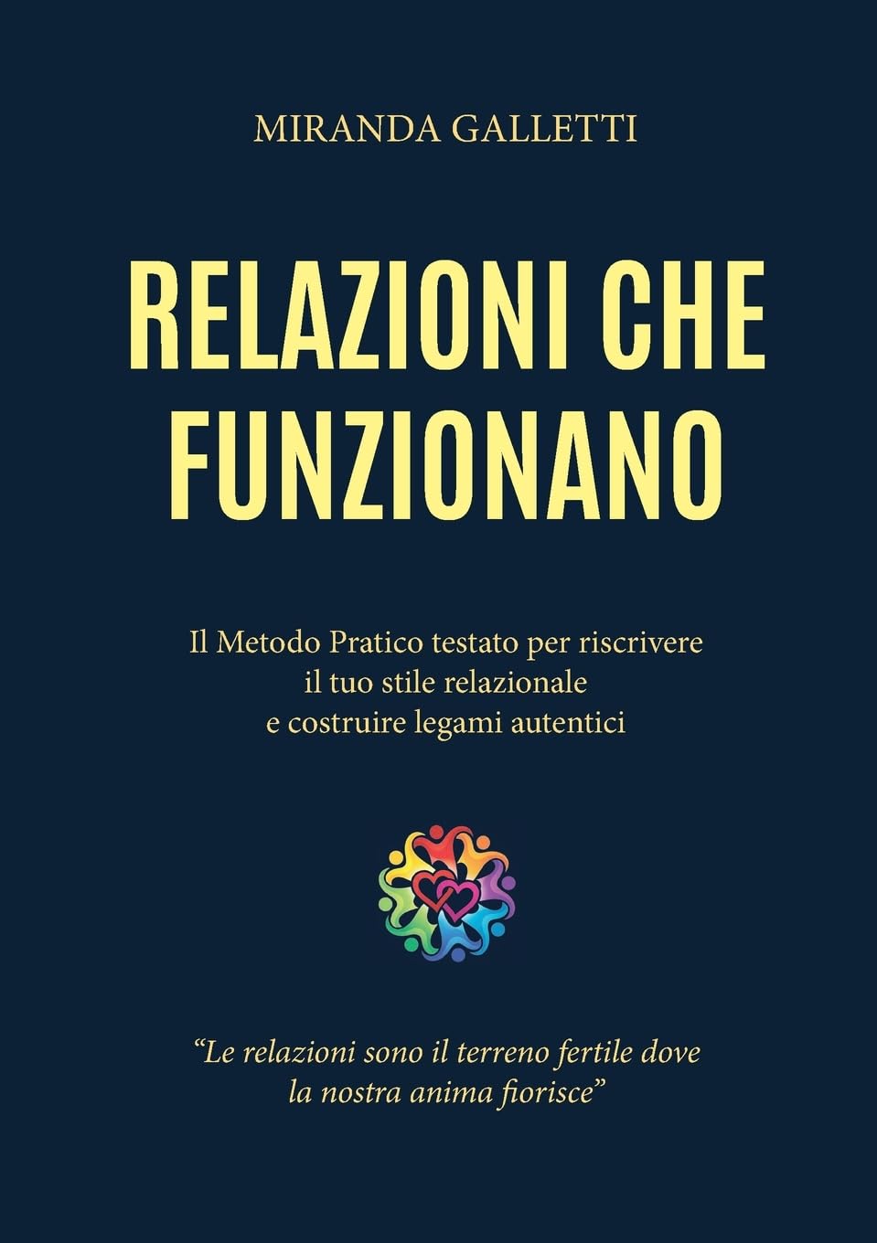 Relazioni che funzionano - Il Metodo Pratico Testato per Riscrivere il Tuo Stile Relazionale e Costruire Legami Autentici