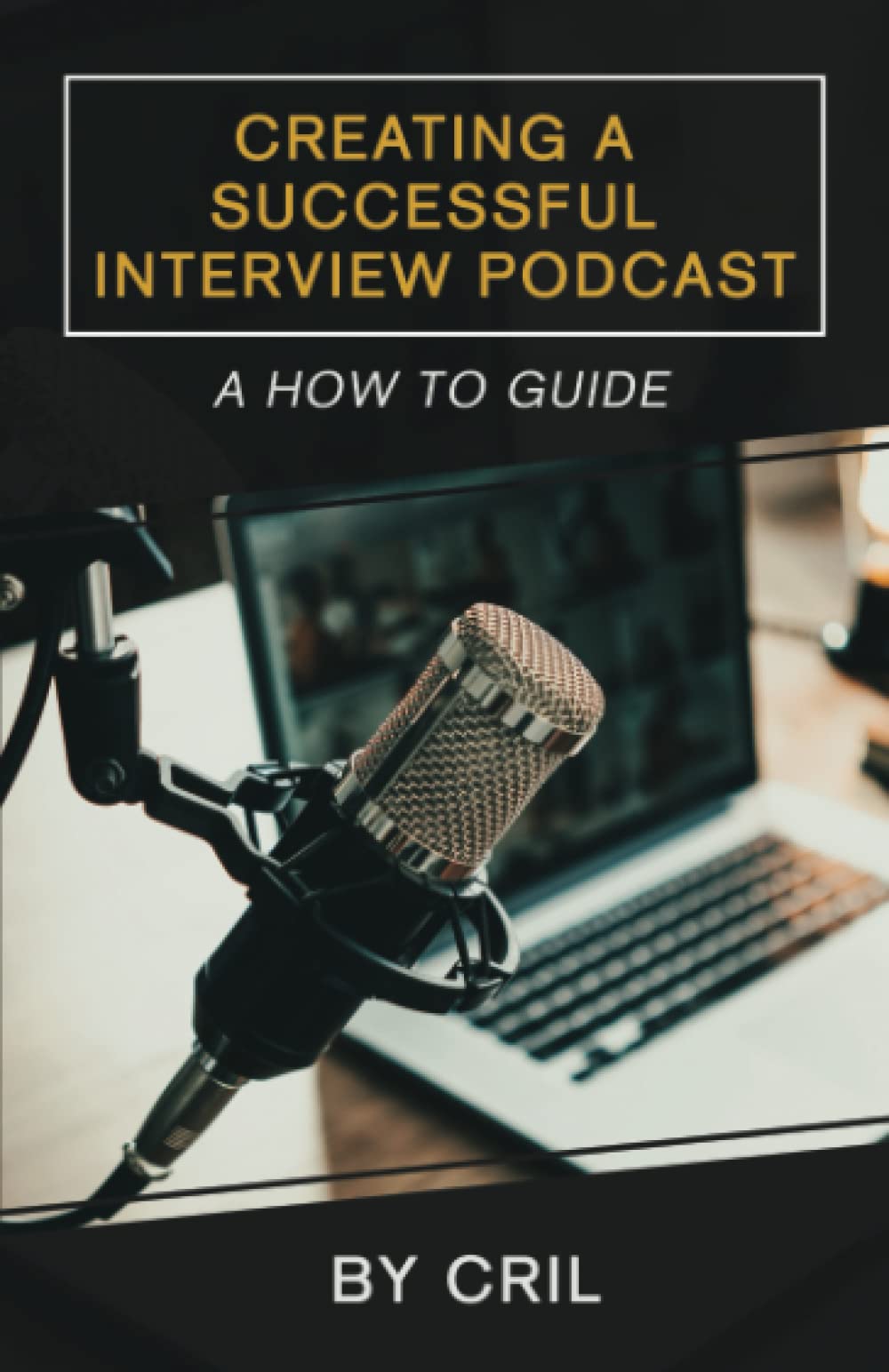 Creating A Successful Interview Podcast: A How To Guide