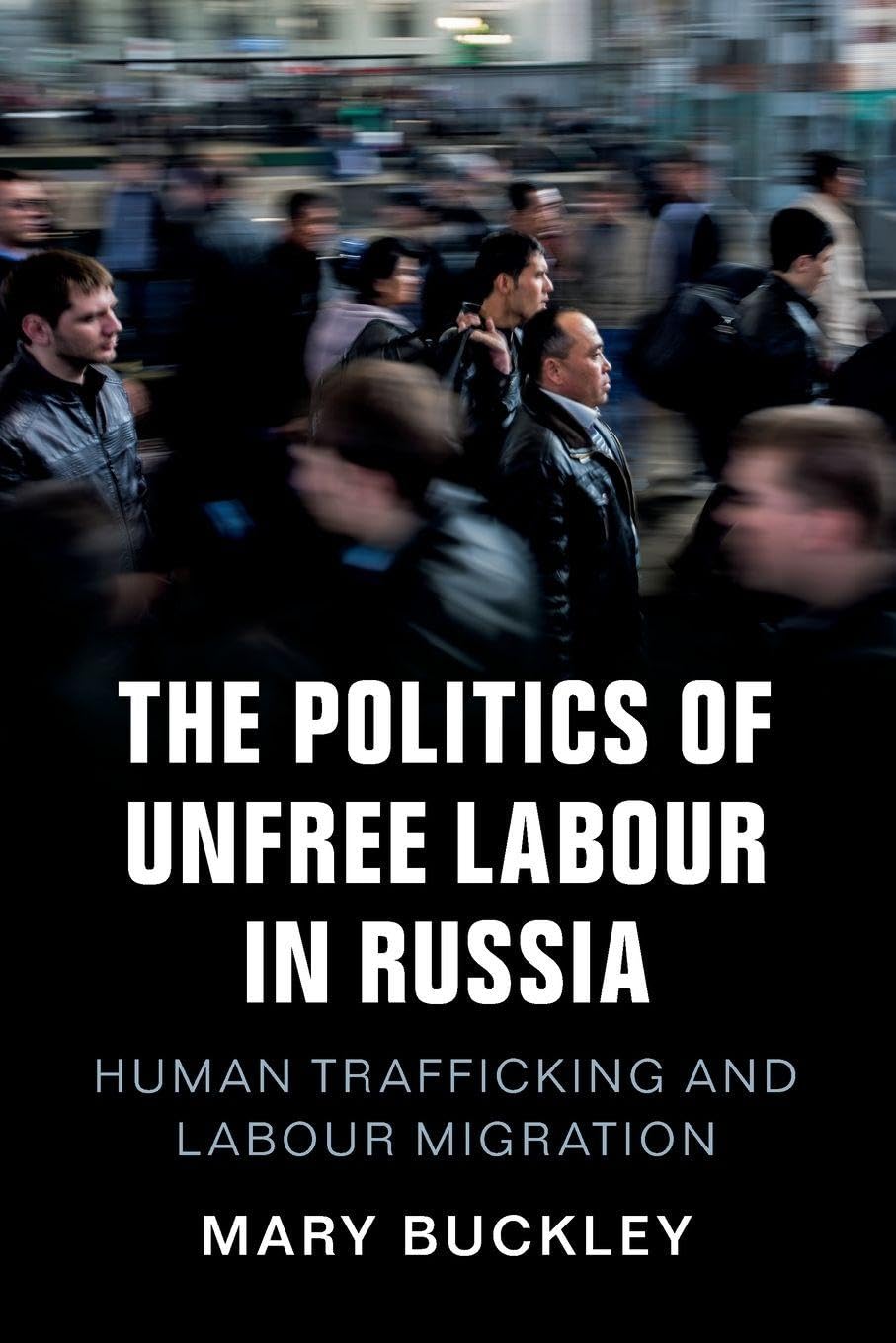 The Politics of Unfree Labour in Russia: Human Trafficking and