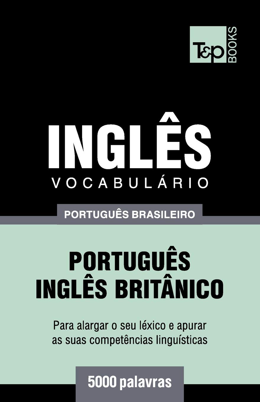Vocabulário Português Brasileiro-Inglês - 5000 palavras: Inglês britânico: 114 (Brazilian Portuguese Collection)