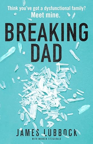 Breaking Dad: Britain's Unlikeliest Drug Dealer. Now a major Amazon Prime 2024 true crime documentary.: How my mild-mannered father became Britain's biggest meth dealer