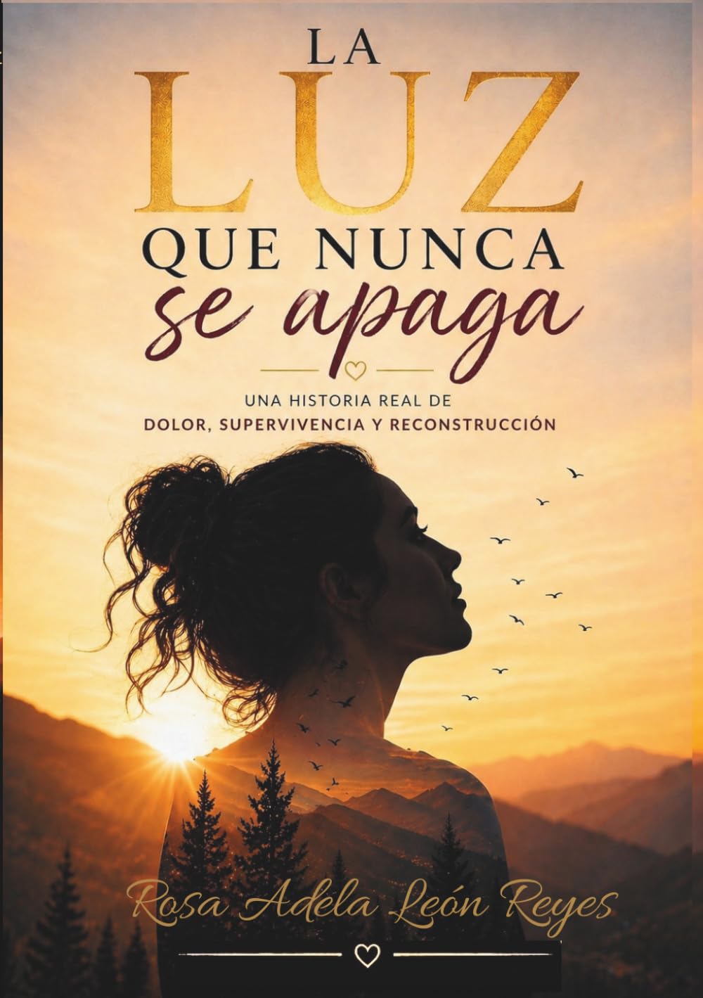 La luz que nunca se apaga: Una historia real de dolor, supervivencia y reconstrucción