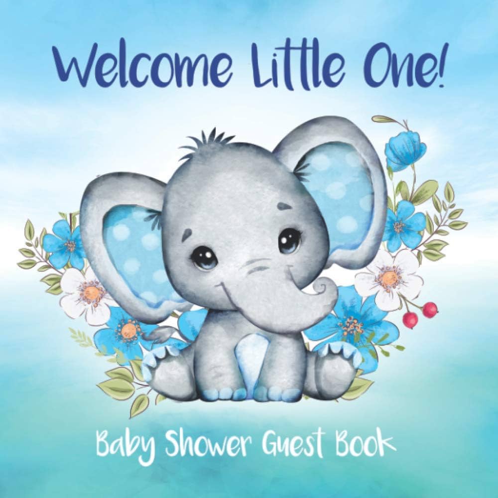 Welcome Little One! Baby Shower Guest book: Adorable Baby Boy Elephant Baby Shower Guest Book, Cute Baby Elephant Guest Sign In, Special Message to Parents and Baby + Gift Log Tracker: Guest welcome-little-one-baby-shower-guest-book-adorable-baby-boy-elephant-baby-shower-guest-book-cute-baby-elephant-guest-sign-in-special-message-to-parents-and-baby-gift-log-tracker-guest