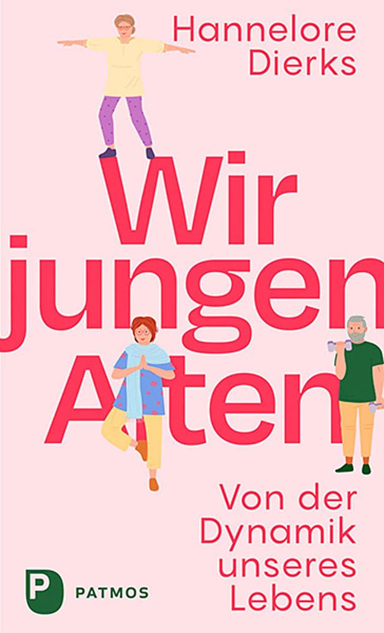 Patmos Verlag Jungen Wir Alten: Von Der Dynamik Unseres Lebens