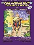  Play Congas Now: The Basics & Beyond by Gajate-Garcia, Richie (2000) Paperback