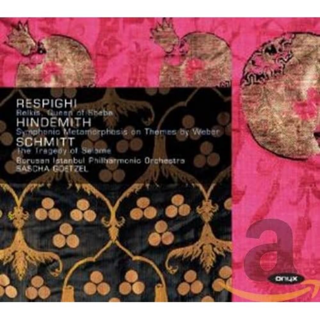 Respighi: Belkis / Hindemith: Symphonic Metamorphosis / Schmitt: Tragedy of Salome