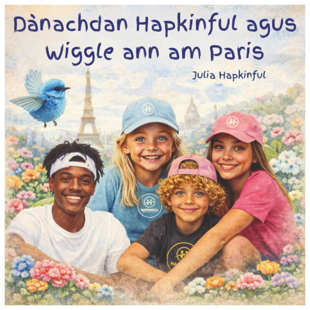 Eachdraidhean Hapkinful agus Wiggle ann am Paris: Leabhar-chloinne a tha a’ brosnachadh gaol air siubhal agus a’ teagasg sonas, caoimhneas agus ... h-Eachdraidh aig Hapkinful agus Wiggle**)