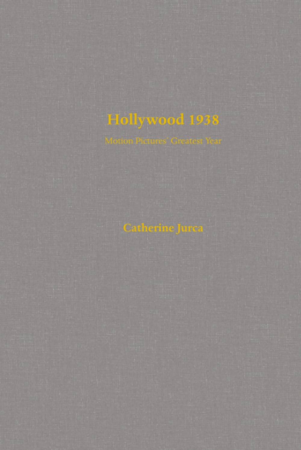 Hollywood 1938: Motion Pictures' Greatest Year