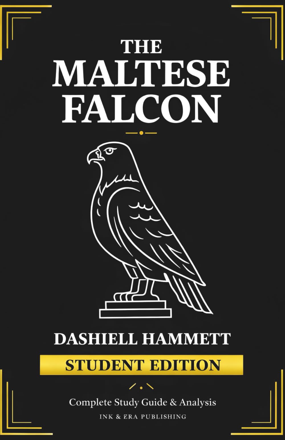 The Maltese Falcon: Student Edition with Chapter-by-Chapter Study Guides, Discussion Questions, Vocabulary, and Answer Key