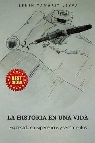 LA HISTORIA EN UNA VIDA: EXPRESADO EN EXPERIENCIAS Y SENTIMIENTOS (Spanish Edition)