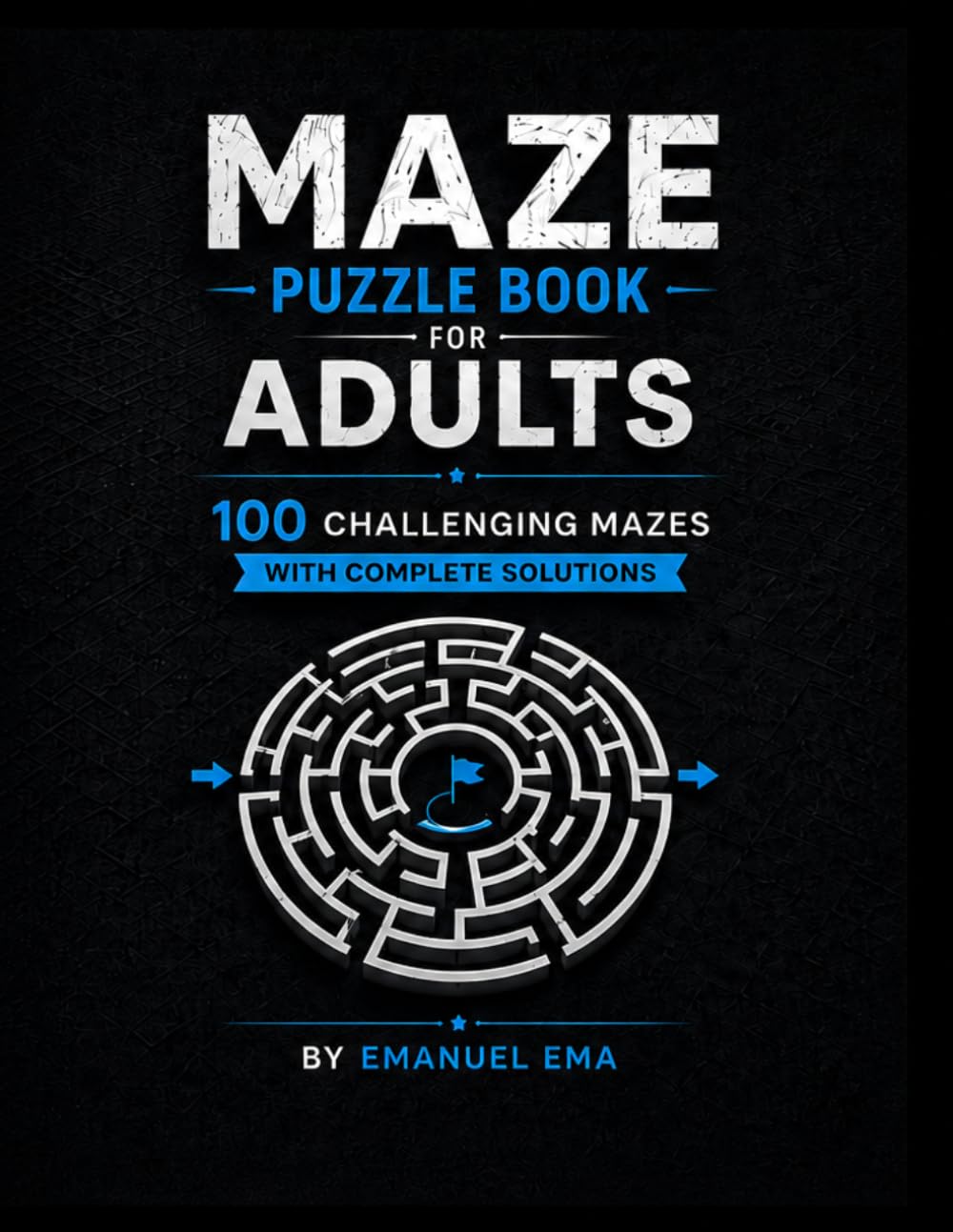 Maze Puzzle Book for Adults: 100 Challenging Mazes with Complete Solutions