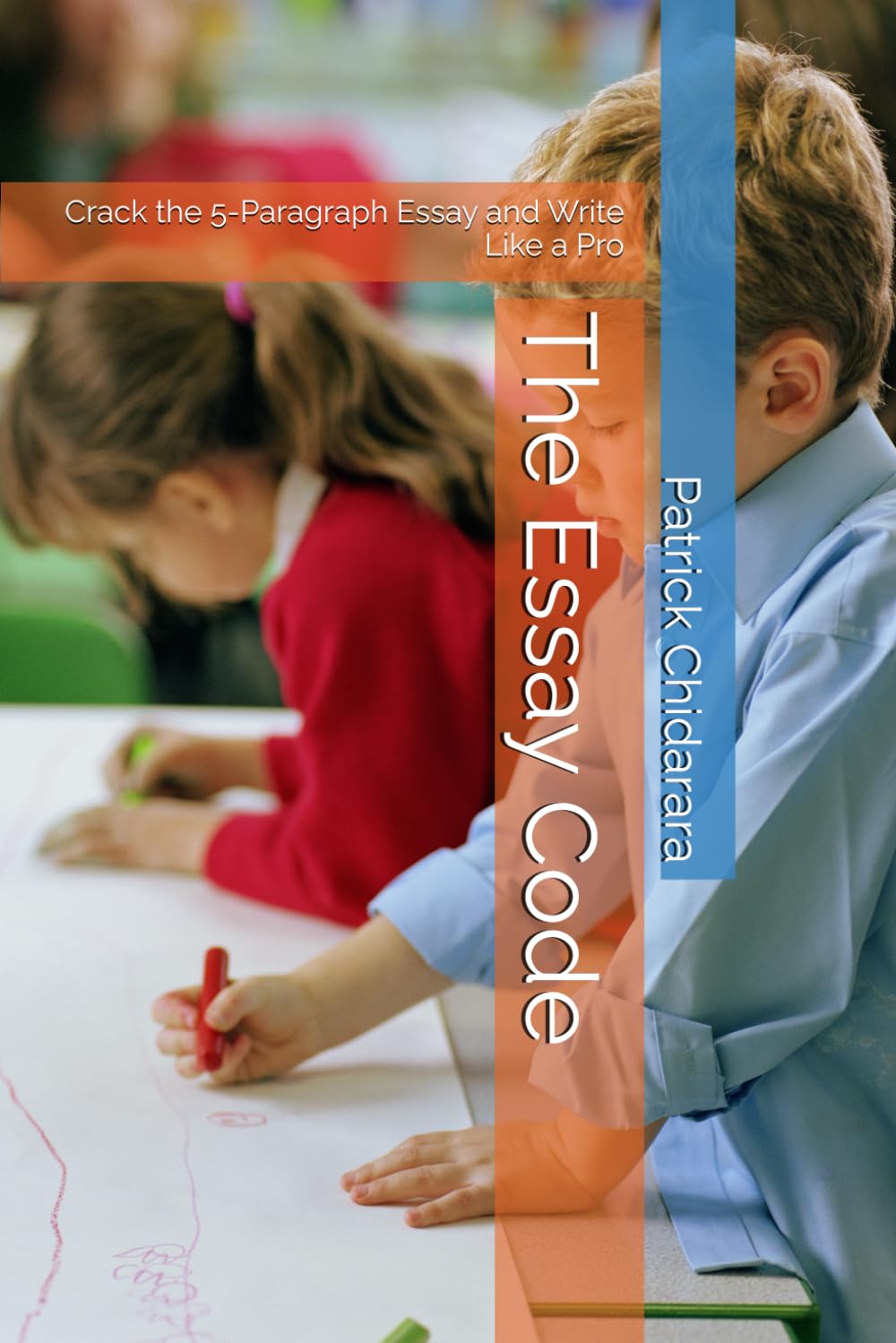 The Essay Code: Crack the 5-Paragraph Essay and Write Like a Pro