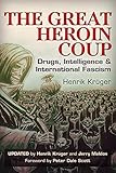 The Great Heroin Coup: Drugs, Intelligence & International Fascism