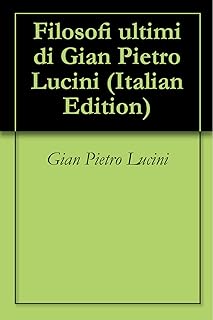 Filosofi ultimi di Gian Pietro Lucini (Italian Edition)  