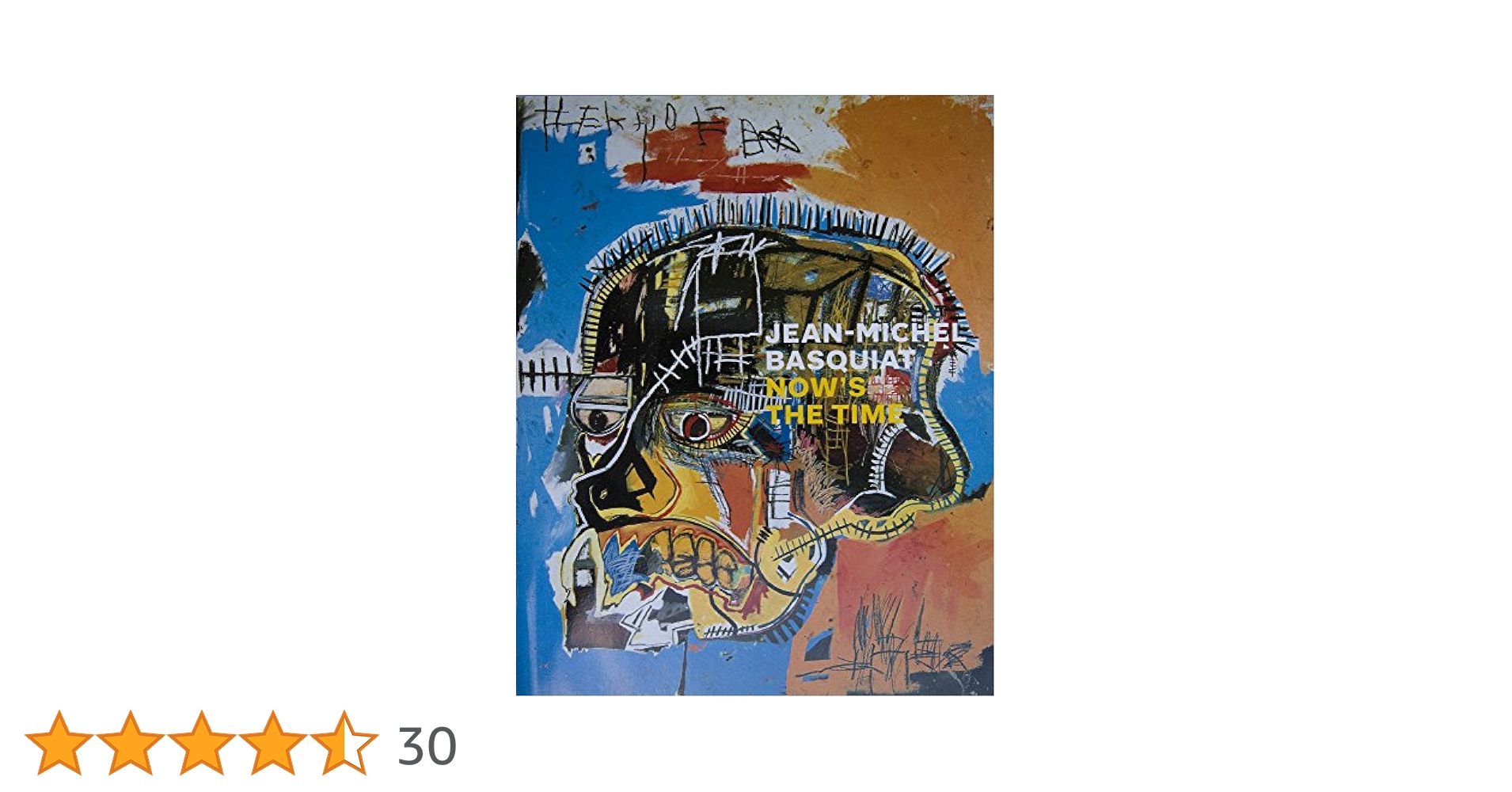 Jean-Michel Basquiat: Now's the Time: Jean-Michel Basquiat