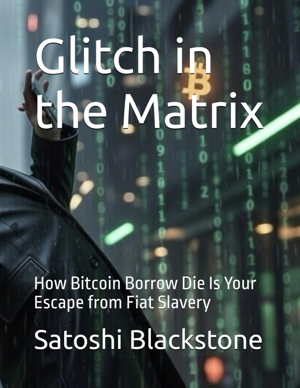 Glitch in the Matrix: How Bitcoin Borrow Die Is Your Escape from Fiat Slavery