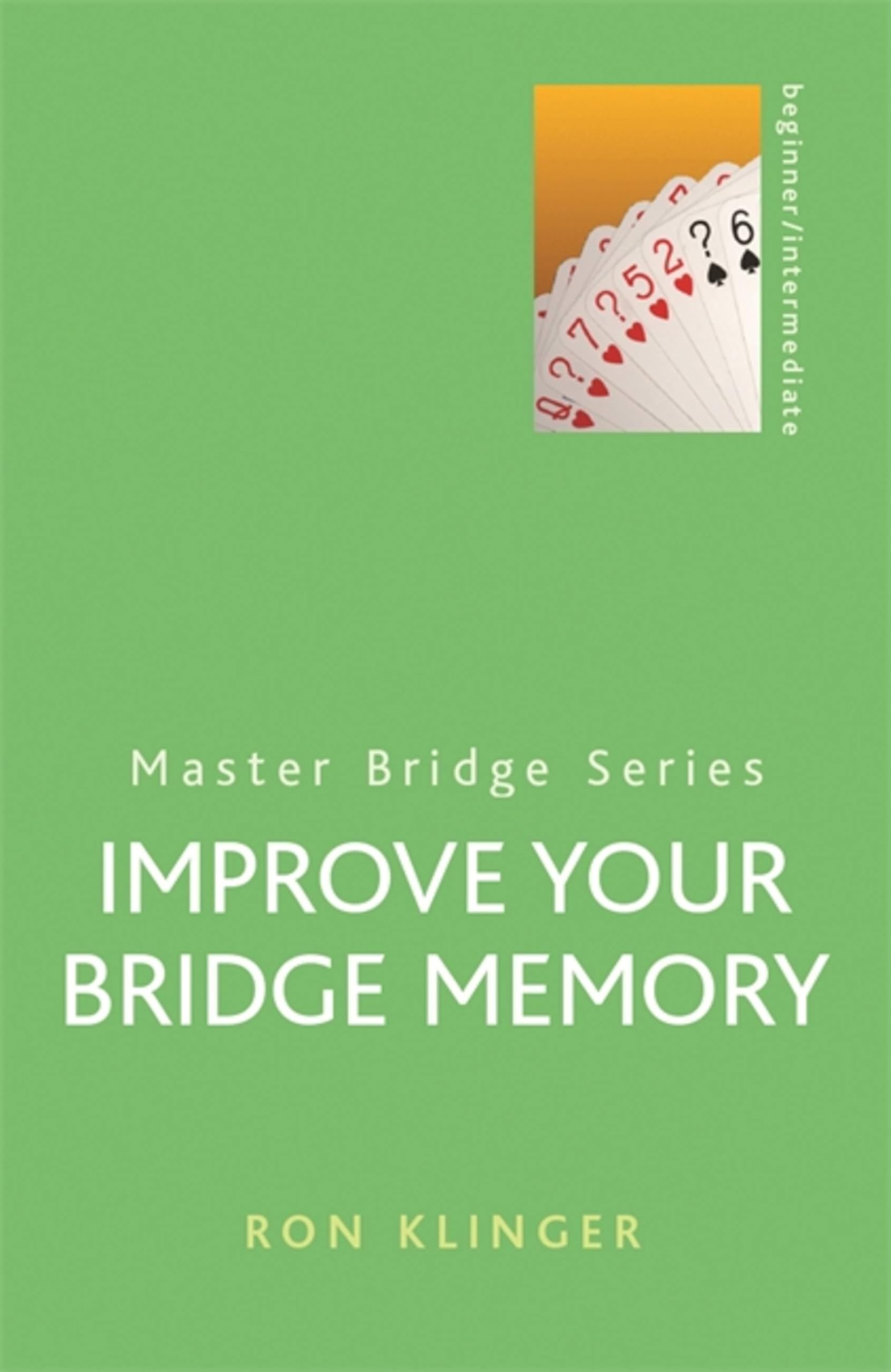 Improve Your Bridge Memory (MASTER BRIDGE) By Ron Klinger