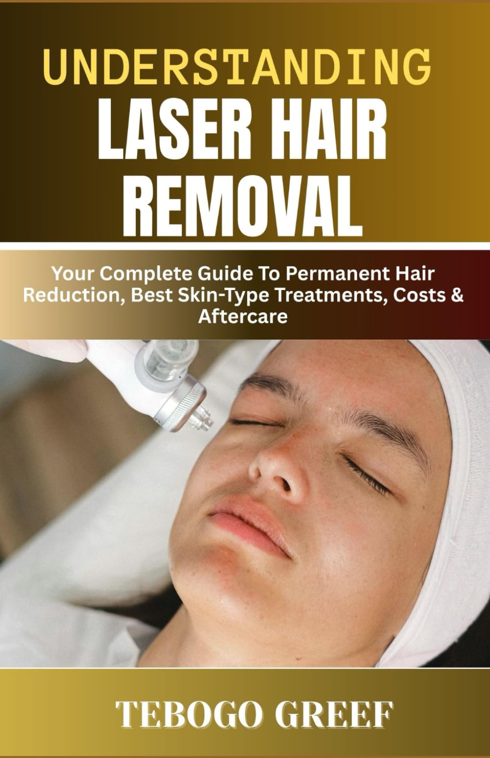 Understanding Laser Hair Removal: Your Complete Guide To Permanent Hair Reduction, Best Skin-Type Treatments, Costs & Aftercare