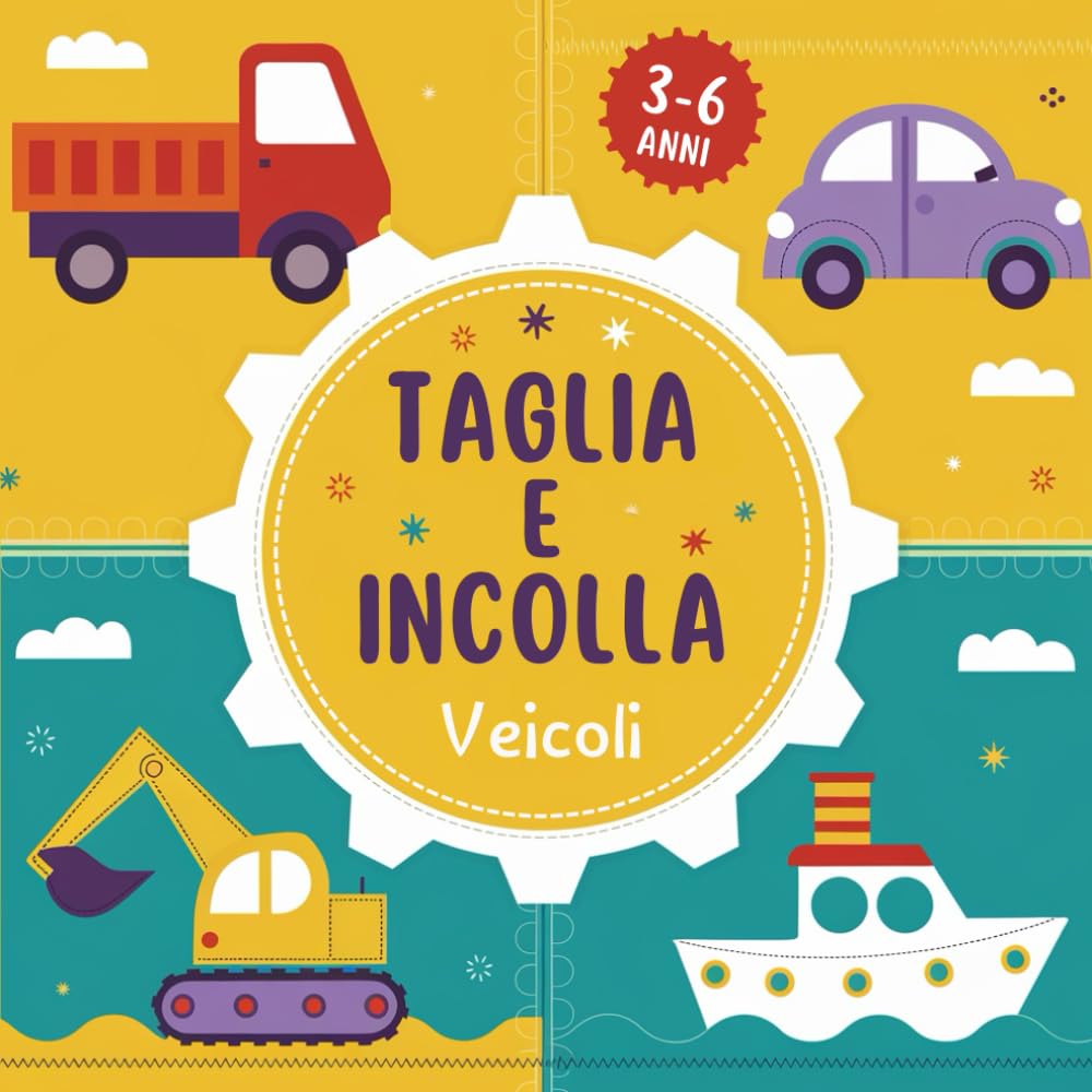 Taglia e Incolla Veicoli: Impara a Ritagliare con le Forbici dai 3 ai 6 anni. Camion, Trattori, Auto, Ruspe da Colorare e Ritagliare. Pratico Formato Quadrato.