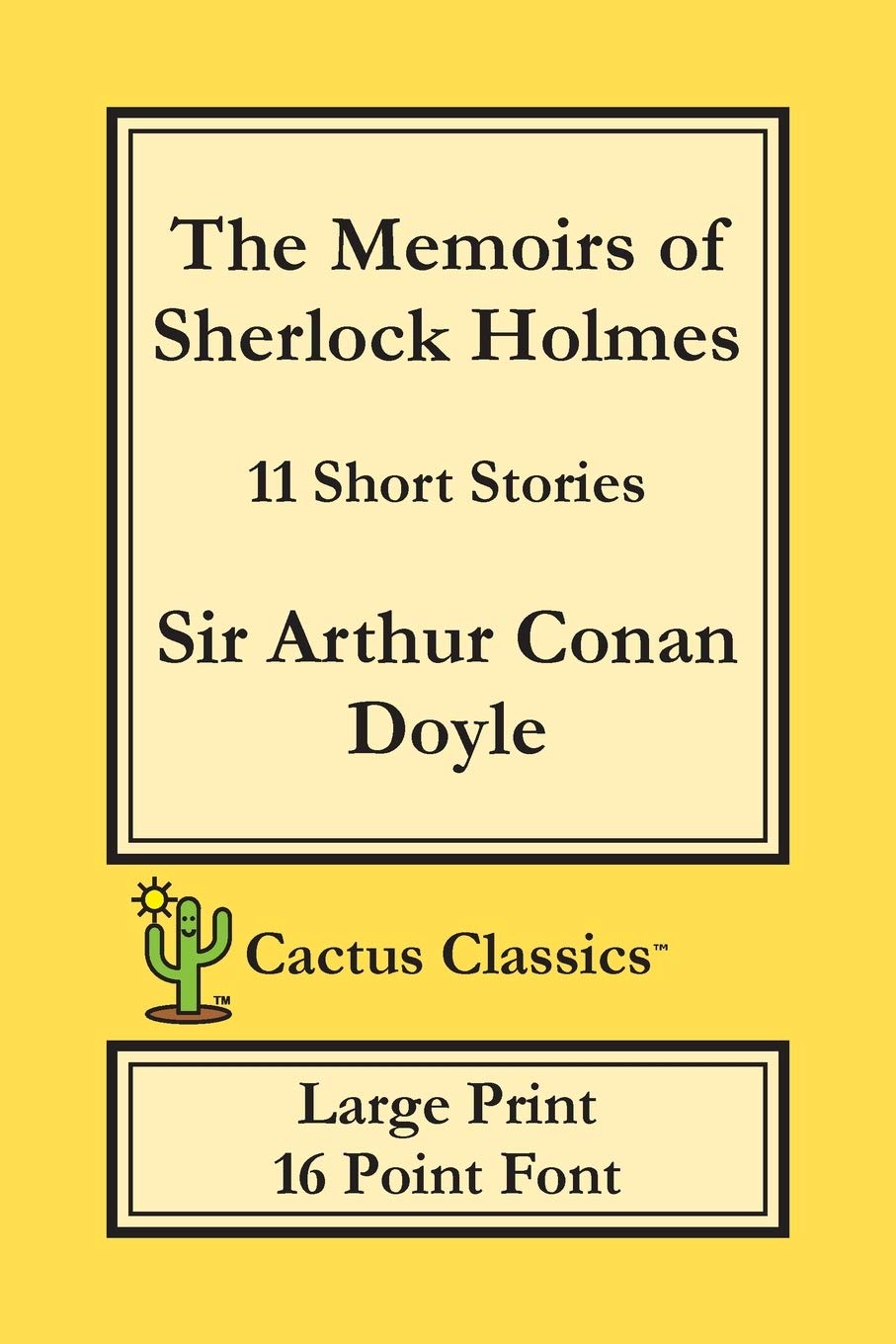 The Memoirs of Sherlock Holmes (Cactus Classics Large Print): 11 Short Stories; 16 Point Font; Large Text; Large Type