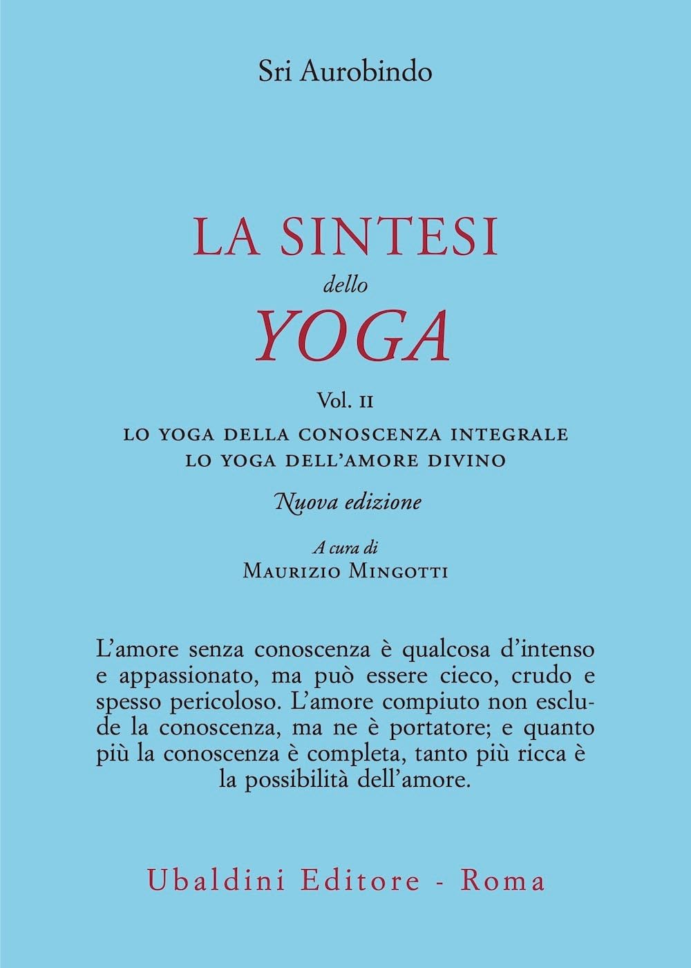 La sintesi dello yoga. Nuova ediz.. Lo yoga della conoscenza integrale-Lo yoga dell’amore divino (Vol. 2)
