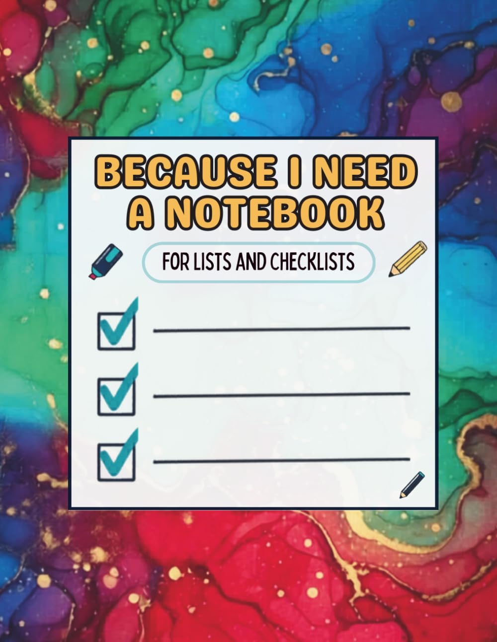 Because I Need A Notebook: For Lists And Checklists