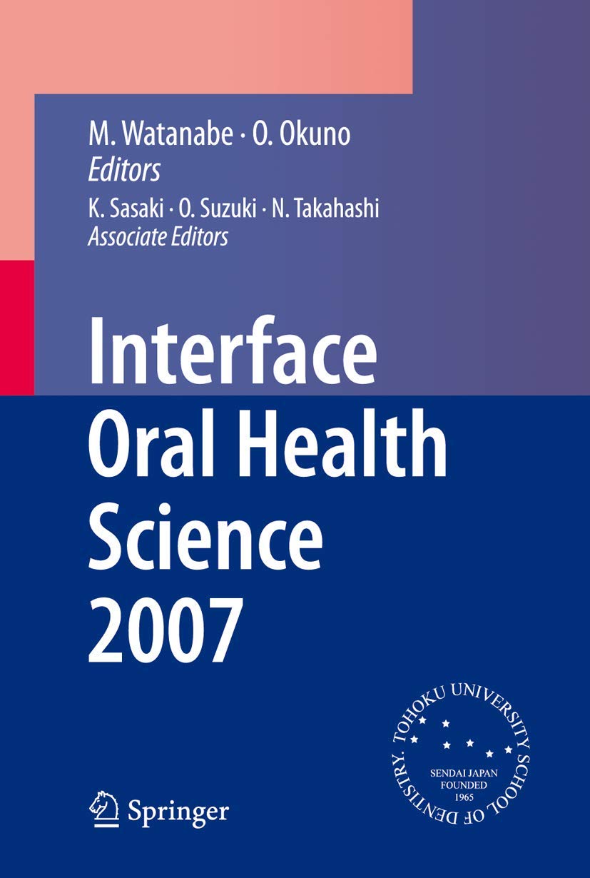 Buy INTERFACE ORAL HEALTH SCIENCE 2007: PROCEEDINGS OF THE 2ND INTERNATIONAL SYMPOSIUM FOR INTERFACE ORAL HEALTH SCIENCE,: Proceedings of the 2nd ... Japan, Between 18 and 19 February, 2007 — BookShops.in