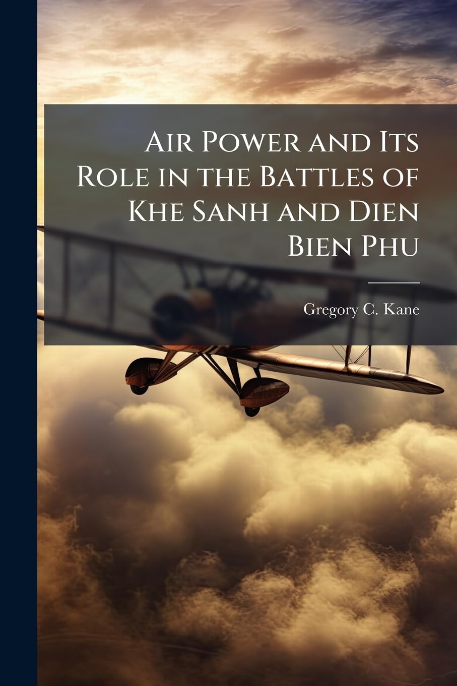 Air Power and Its Role in the Battles of Khe Sanh and Dien Bien Phu