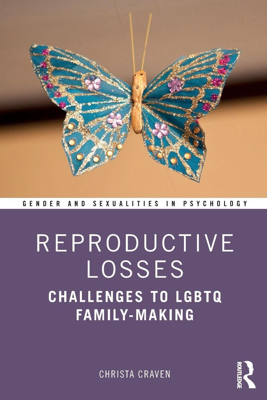 Reproductive Losses: Challenges to LGBTQ Family-Making (Gender and Sexualities in Psychology)