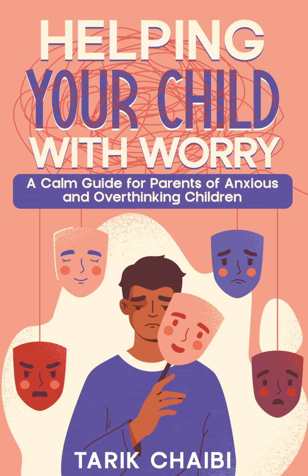 Helping Your Child With Worry: A Calm Guide for Parents of Anxious and Overthinking Children