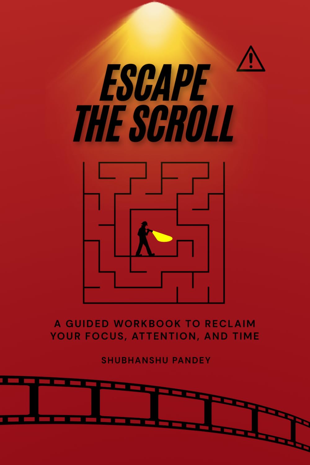 ESCAPE THE SCROLL: A Guided Workbook to Reclaim Your Focus, Attention, and Time