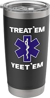 TREAT'EM YEET'EM funny EMT gift EMS Paramedic 1st Responder Stainless Steel Insulated Tumbler