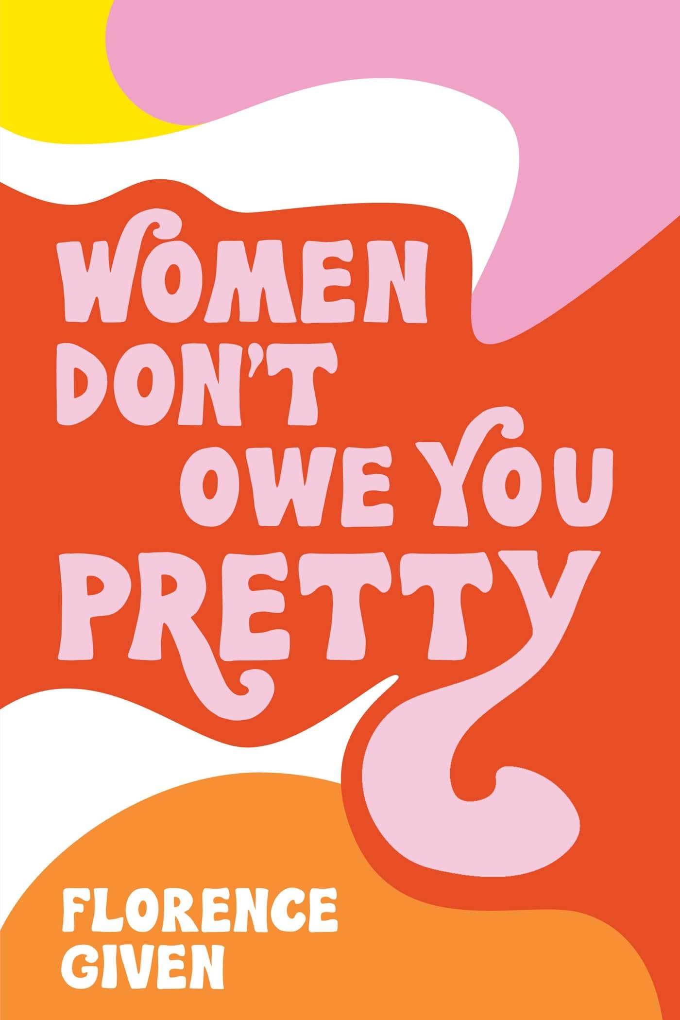 Women Don't Owe You Pretty Paperback – April 6, 2021