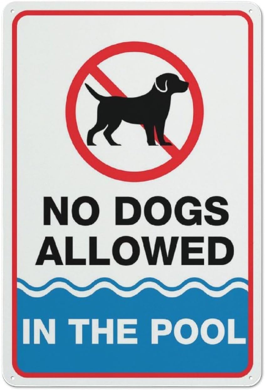 No Dogs Allowed in The Pool Rust Free Aluminum Sign - Ink Printed, Weatherproof Decor with Pre-Drilled Holes for Home Outdoor - 12x8 Inch​