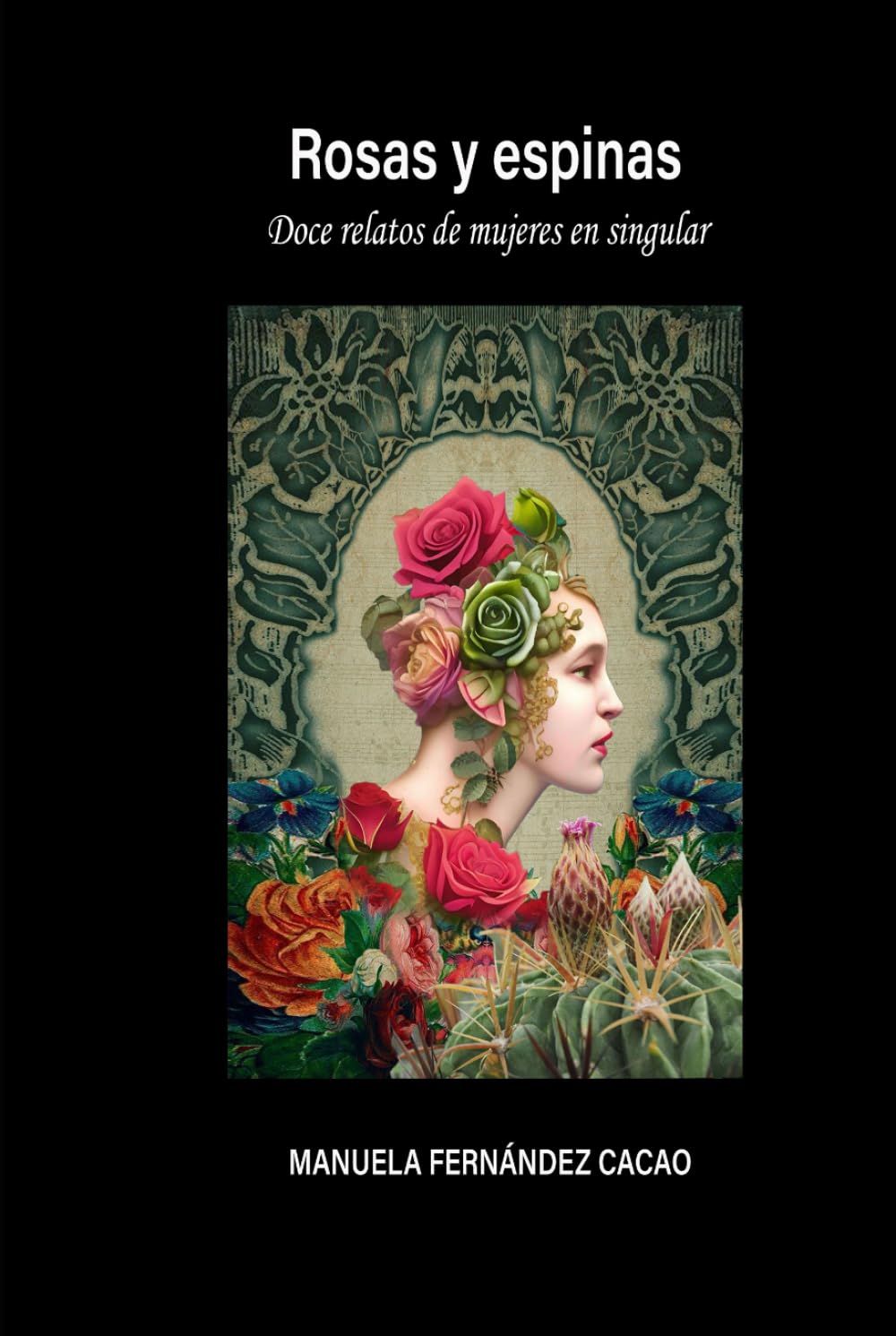 Rosas y espinas: Doce relatos de mujeres en singular