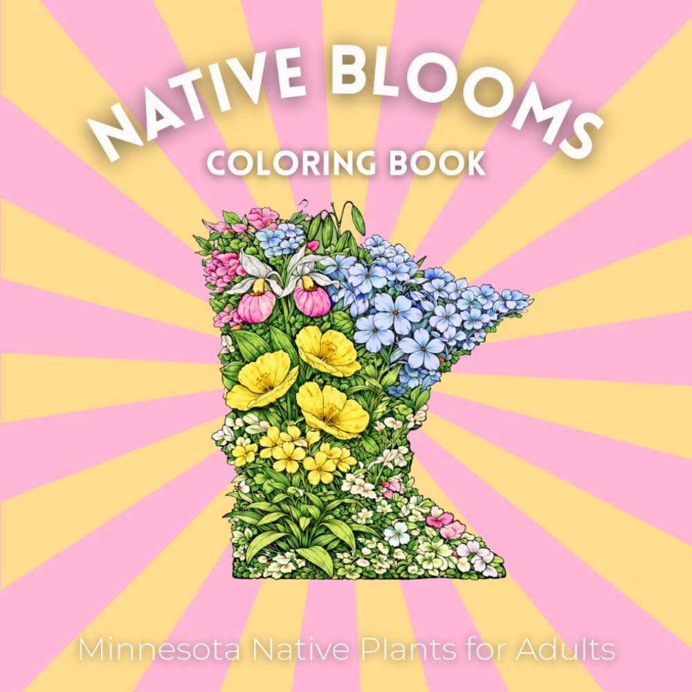 Native Blooms Coloring Book: Minnesota Native Plants for Adults: A Detailed Botanical Coloring Book Featuring Midwest Wildflowers, Prairie Plants & Pollinator Garden Favorites