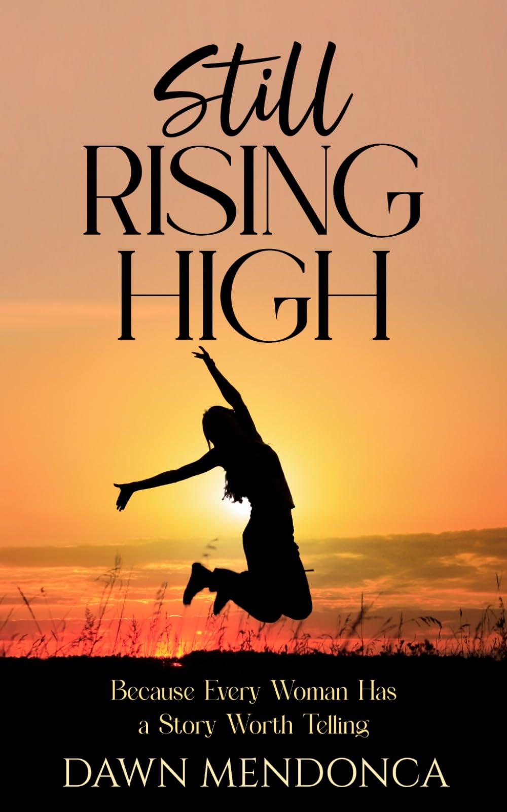 Still Rising High: Because Every Woman Has A Story Worth Telling