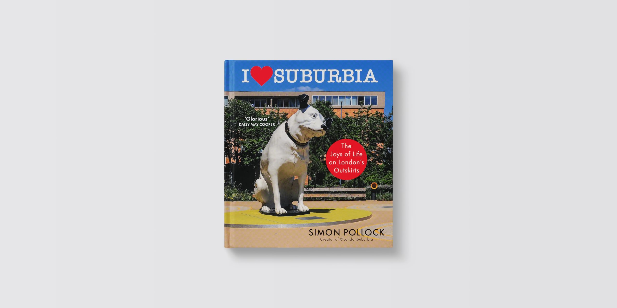 I Love Suburbia: The Joys of Life on London’s Outskirts