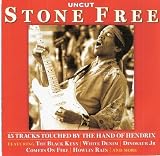 UNCUT. Stone Free 15 Tracks Touched by Hendrix by The Heads, Colour Haze, Comets On Fire, Toumast, Radio Moscow The Black Keys