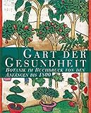  Gart der Gesundheit: Botanik im Buchdruck von den Anfängen bis 1800: Botanik Im Buchdruck Von Den Anfangen Bis 1800 (Kataloge der Franckesche Stiftungen zu Halle, Band 26)