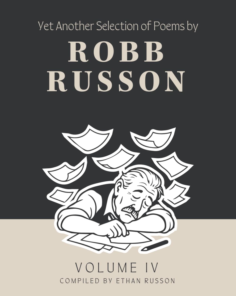 Yet Another Selection of Poems by Robb Russon: Volume IV